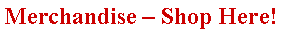 Text Box: Merchandise  Shop Here!